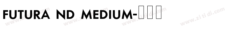 futura nd medium字体转换 futura nd medium字体转换